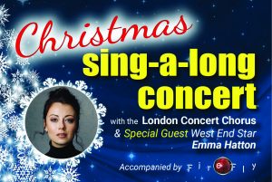Christmas Singalong with West End Star Emma Hatton, the London Concert Chorus and FireFly on Tuesday 21st December at St Francis Church West Wickham